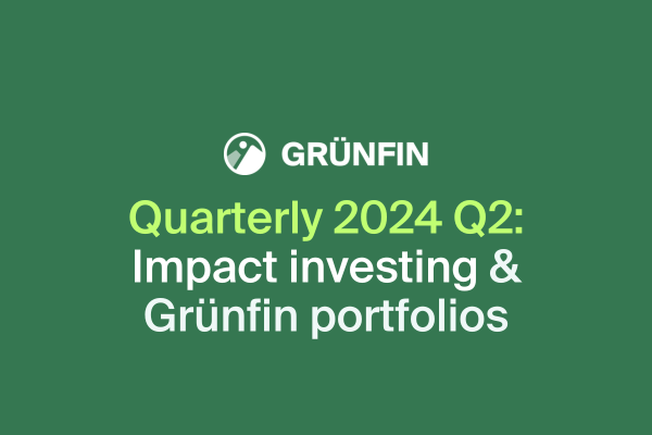 Quaterly news from Grünfin 2024 Q2